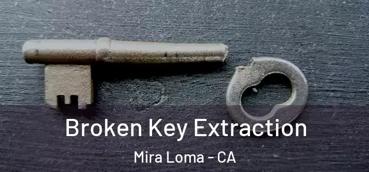 Broken Key Extraction Mira Loma - CA