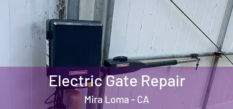  Electric Gate Repair Mira Loma - CA