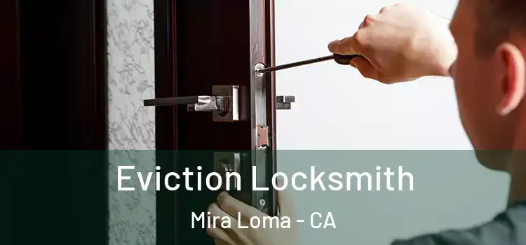  Eviction Locksmith Mira Loma - CA