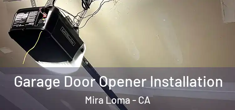  Garage Door Opener Installation Mira Loma - CA
