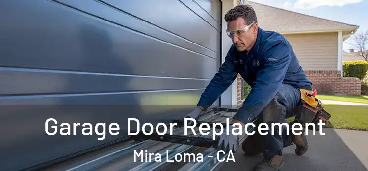  Garage Door Replacement Mira Loma - CA