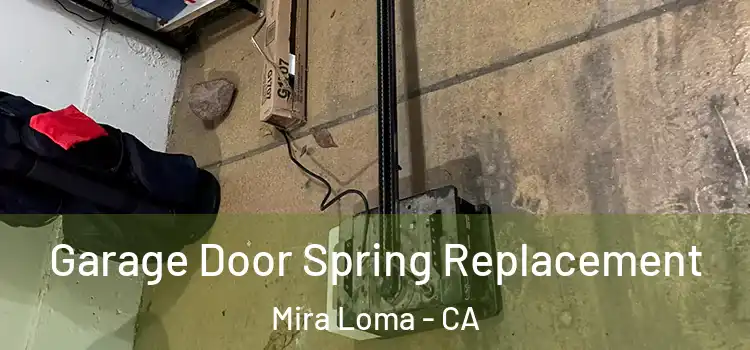  Garage Door Spring Replacement Mira Loma - CA