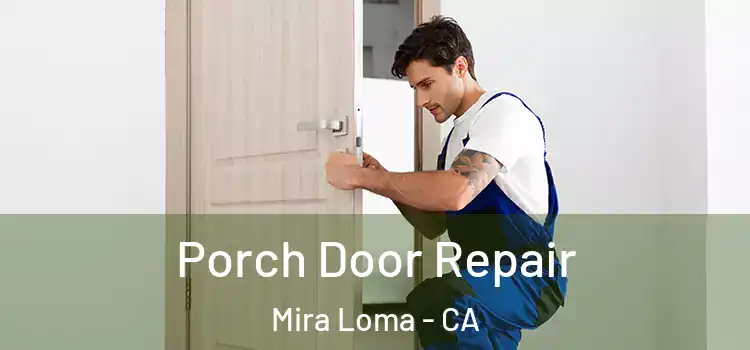  Porch Door Repair Mira Loma - CA
