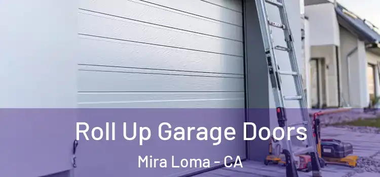  Roll Up Garage Doors Mira Loma - CA
