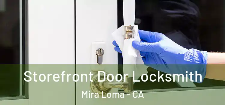  Storefront Door Locksmith Mira Loma - CA